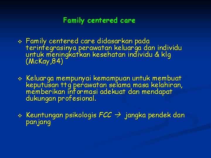 Family centered care v v v Family centered care didasarkan pada terintegrasinya perawatan keluarga
