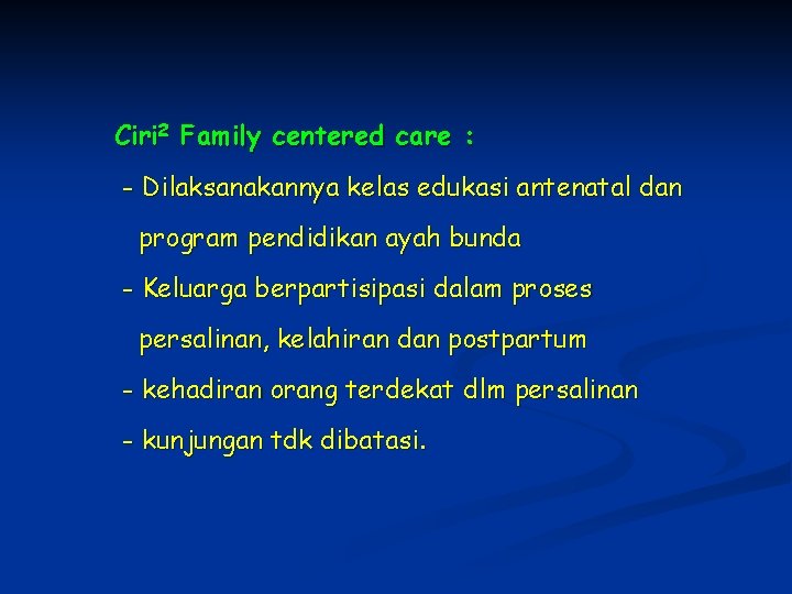 Ciri 2 Family centered care : - Dilaksanakannya kelas edukasi antenatal dan program pendidikan