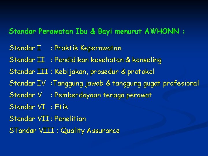Standar Perawatan Ibu & Bayi menurut AWHONN : Standar I : Praktik Keperawatan Standar