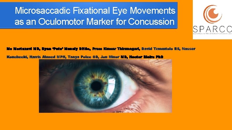 Microsaccadic Fixational Eye Movements as an Oculomotor Marker for Concussion Mo Mortazavi MD, Ryan