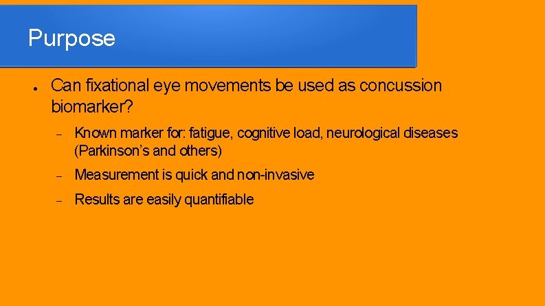 Purpose ● Can fixational eye movements be used as concussion biomarker? - Known marker