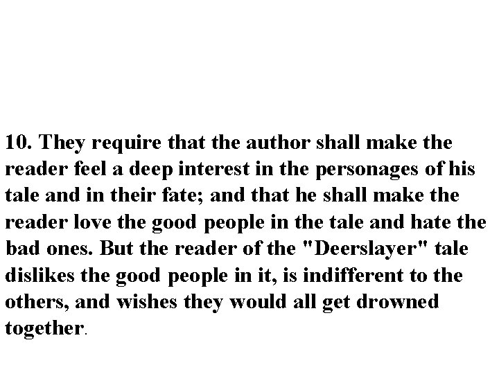 10. They require that the author shall make the reader feel a deep interest