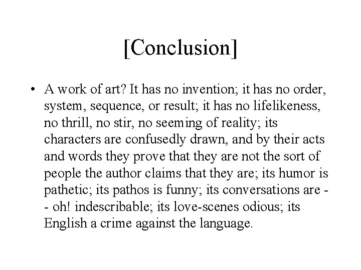 [Conclusion] • A work of art? It has no invention; it has no order,