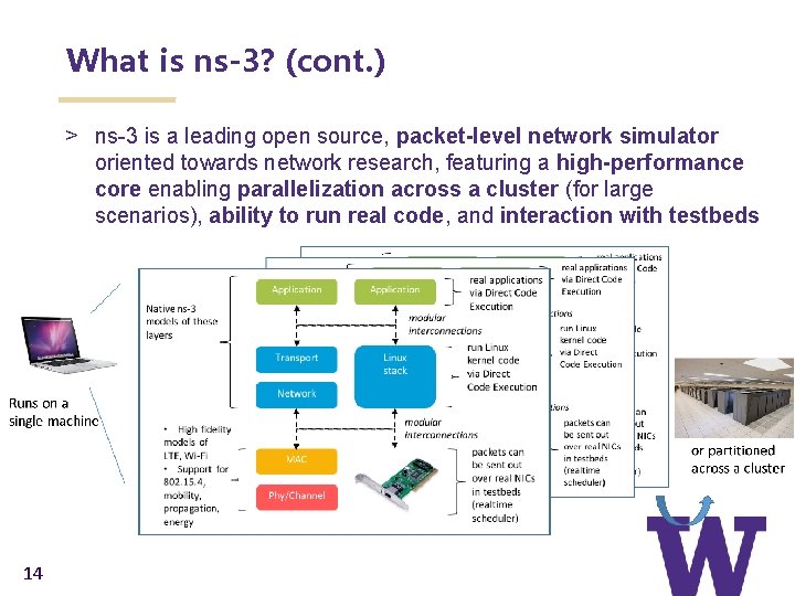 What is ns-3? (cont. ) > ns-3 is a leading open source, packet-level network