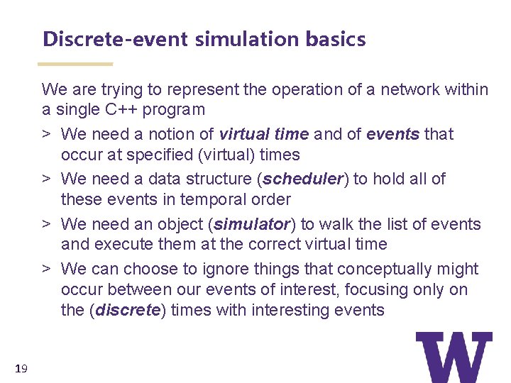 Discrete-event simulation basics We are trying to represent the operation of a network within