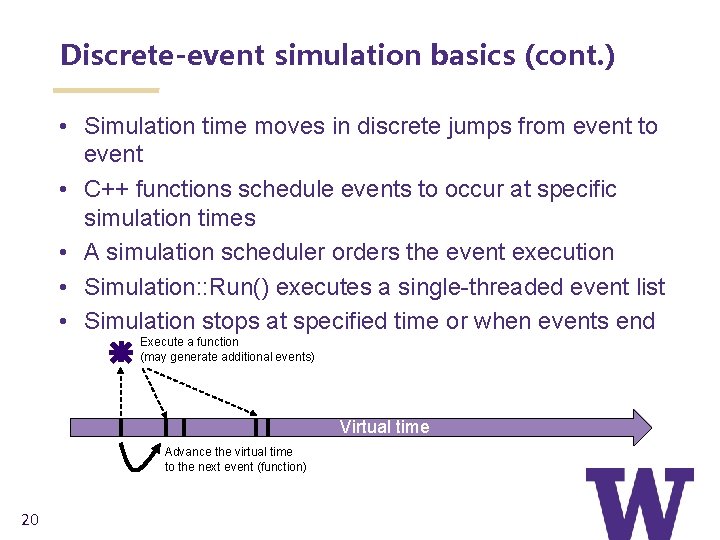 Discrete-event simulation basics (cont. ) • Simulation time moves in discrete jumps from event