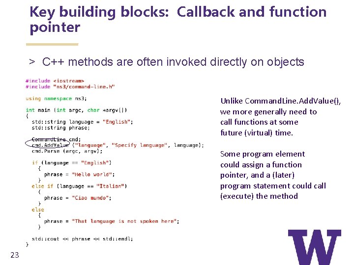 Key building blocks: Callback and function pointer > C++ methods are often invoked directly