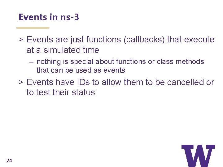 Events in ns-3 > Events are just functions (callbacks) that execute at a simulated