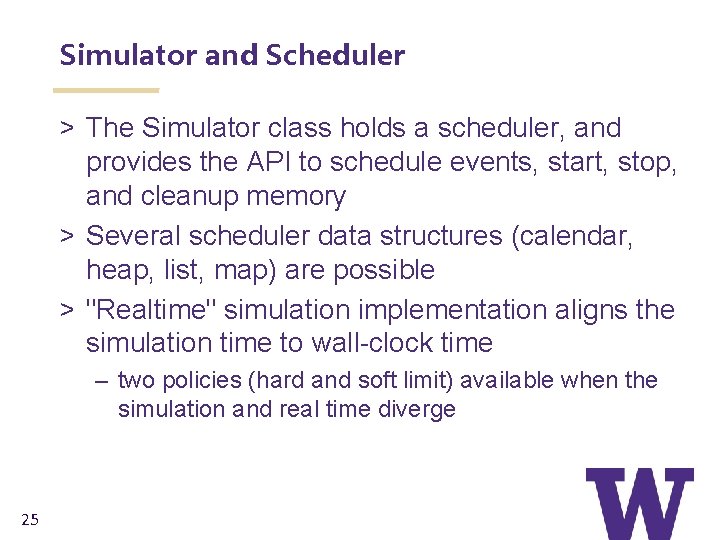 Simulator and Scheduler > The Simulator class holds a scheduler, and provides the API