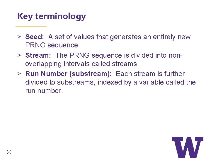 Key terminology > Seed: A set of values that generates an entirely new PRNG