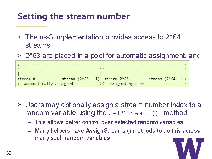 Setting the stream number > The ns-3 implementation provides access to 2^64 streams >