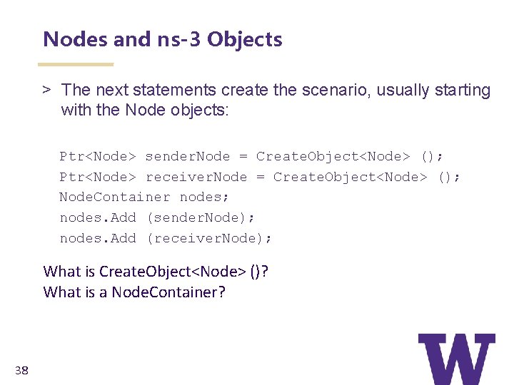 Nodes and ns-3 Objects > The next statements create the scenario, usually starting with