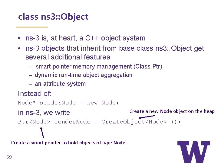 class ns 3: : Object • ns-3 is, at heart, a C++ object system