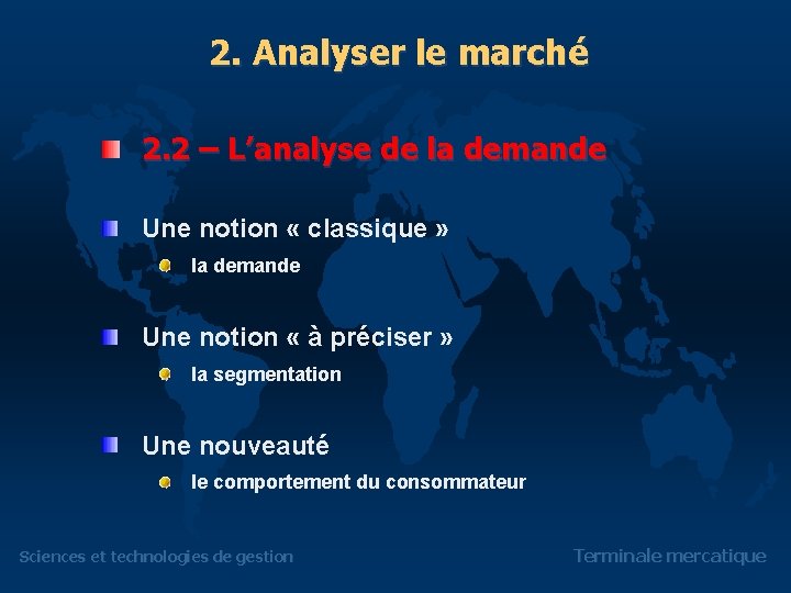 2. Analyser le marché 2. 2 – L’analyse de la demande Une notion «