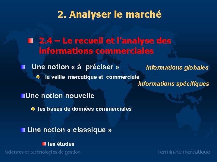 2. Analyser le marché 2. 4 – Le recueil et l’analyse des informations commerciales