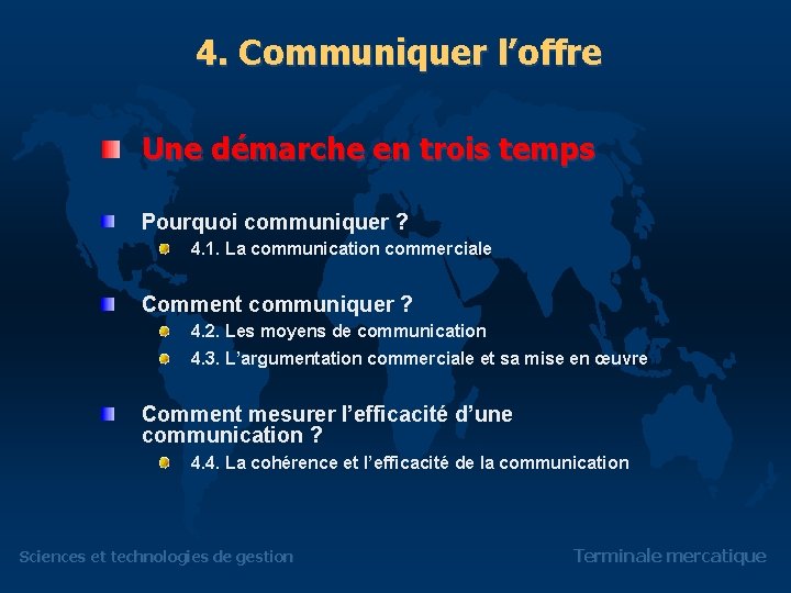 4. Communiquer l’offre Une démarche en trois temps Pourquoi communiquer ? 4. 1. La