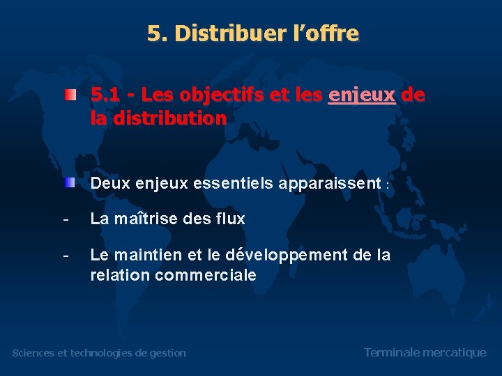 5. Distribuer l’offre 5. 1 - Les objectifs et les enjeux de la distribution