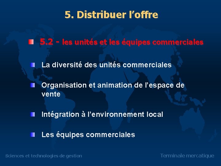 5. Distribuer l’offre 5. 2 - les unités et les équipes commerciales La diversité