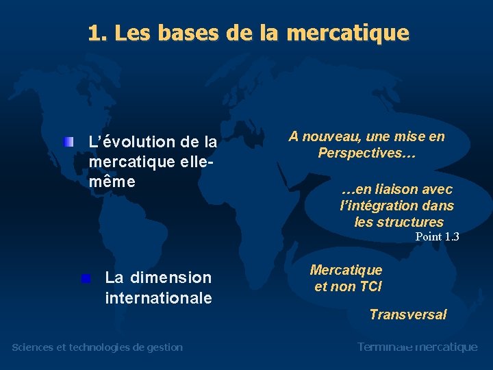 1. Les bases de la mercatique L’évolution de la mercatique ellemême A nouveau, une