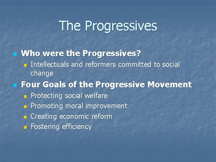 The Progressives n Who were the Progressives? n n Intellectuals and reformers committed to