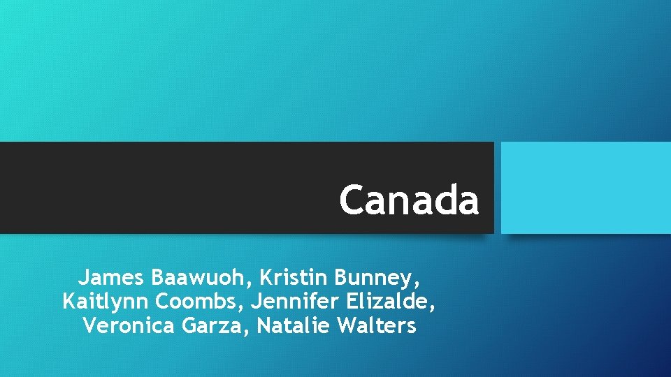 Canada James Baawuoh, Kristin Bunney, Kaitlynn Coombs, Jennifer Elizalde, Veronica Garza, Natalie Walters 