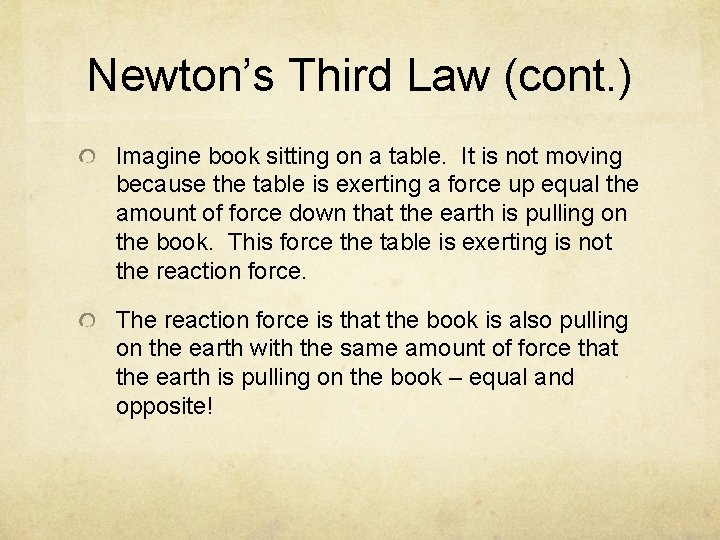 Newton’s Third Law (cont. ) Imagine book sitting on a table. It is not