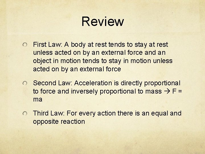 Review First Law: A body at rest tends to stay at rest unless acted