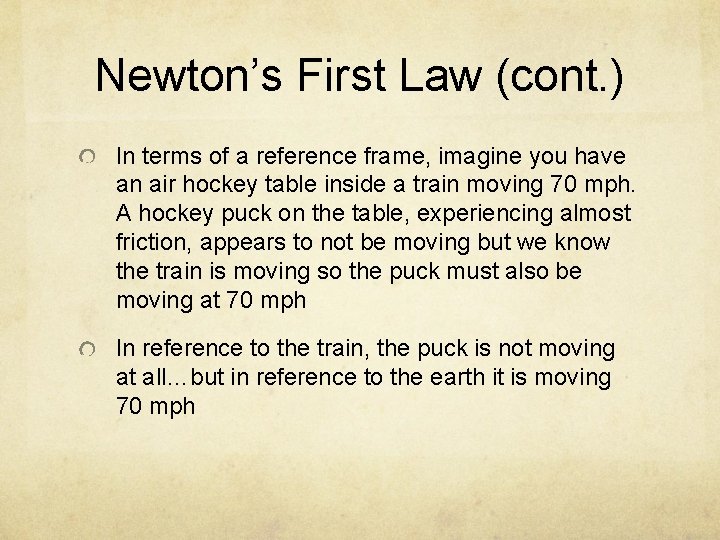 Newton’s First Law (cont. ) In terms of a reference frame, imagine you have