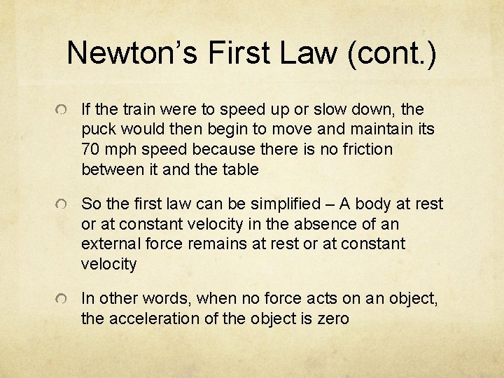 Newton’s First Law (cont. ) If the train were to speed up or slow