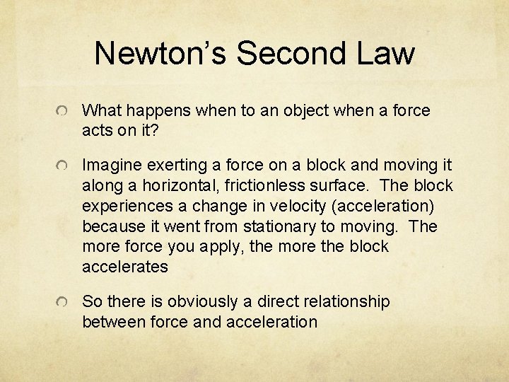 Newton’s Second Law What happens when to an object when a force acts on