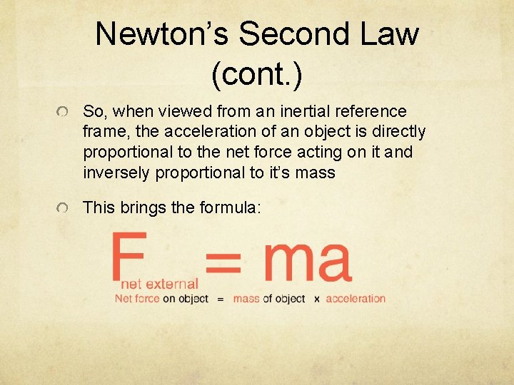 Newton’s Second Law (cont. ) So, when viewed from an inertial reference frame, the