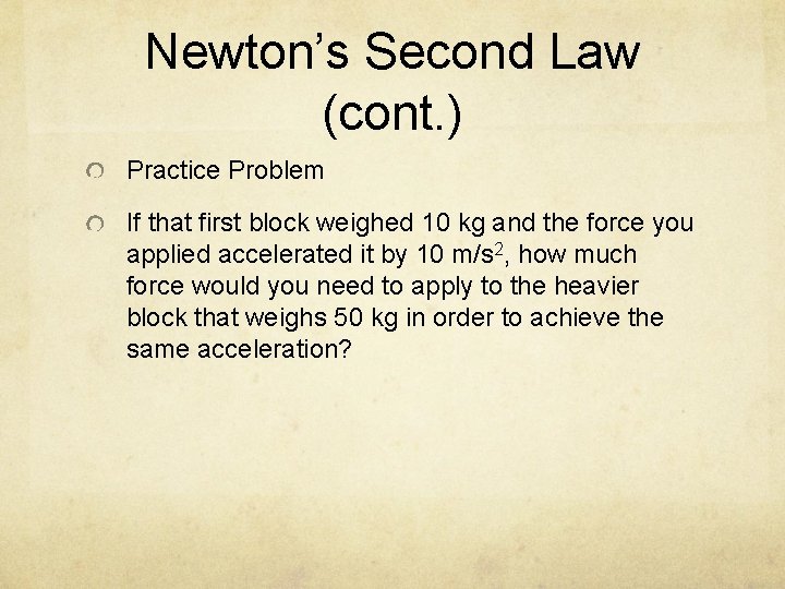 Newton’s Second Law (cont. ) Practice Problem If that first block weighed 10 kg