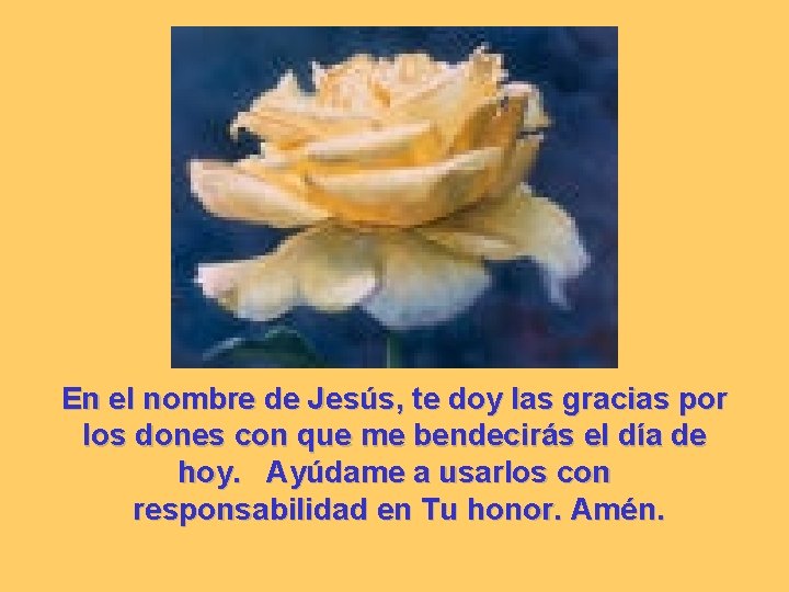 En el nombre de Jesús, te doy las gracias por los dones con que En el nombre de Jesús, te doy las gracias por los dones con que