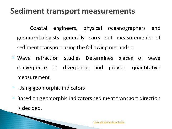 Sediment transport measurements Coastal engineers, physical oceanographers and geomorphologists generally carry out measurements of Sediment transport measurements Coastal engineers, physical oceanographers and geomorphologists generally carry out measurements of