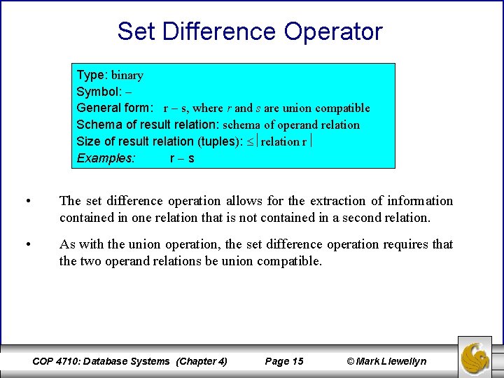 Set Difference Operator Type: binary Symbol: General form: r s, where r and s