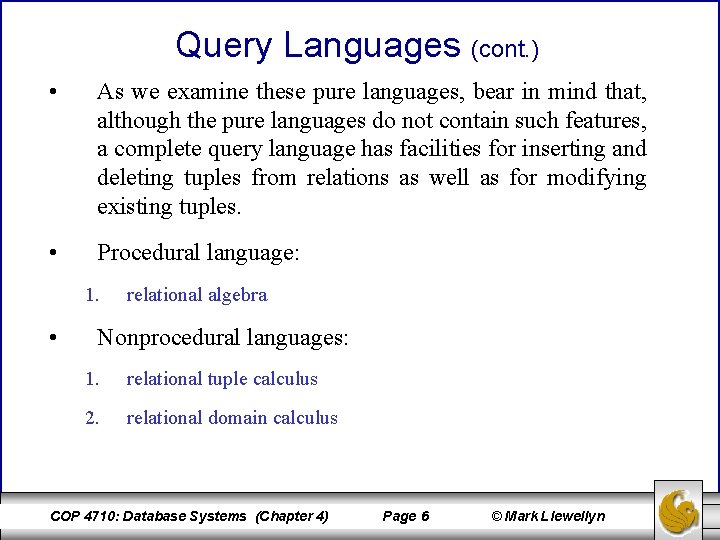 Query Languages (cont. ) • As we examine these pure languages, bear in mind