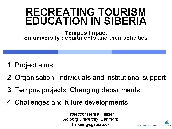 RECREATING TOURISM EDUCATION IN SIBERIA Tempus impact on university departments and their activities 1.