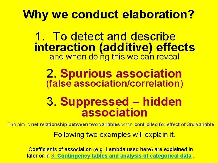 Why we conduct elaboration? 1. To detect and describe interaction (additive) effects and when