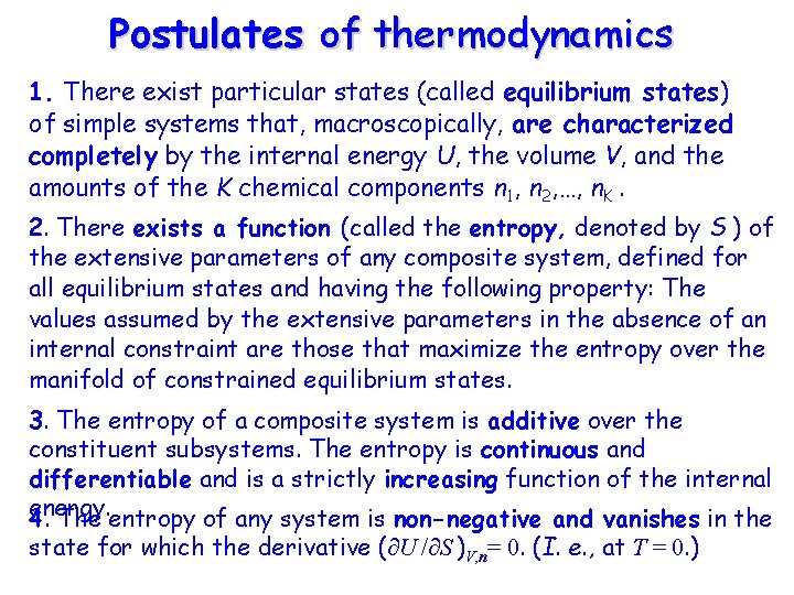 Postulates of thermodynamics 1. There exist particular states (called equilibrium states) of simple systems