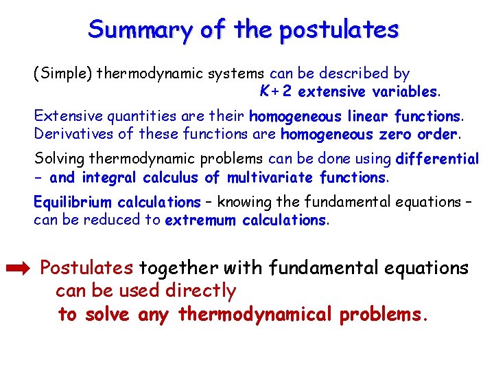Summary of the postulates (Simple) thermodynamic systems can be described by K + 2