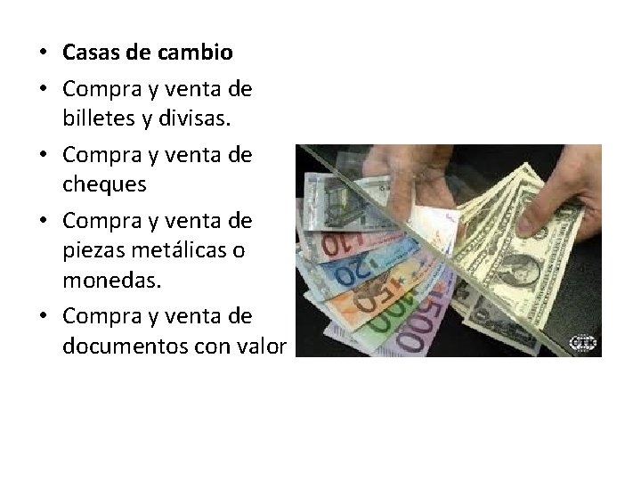  • Casas de cambio • Compra y venta de billetes y divisas. •