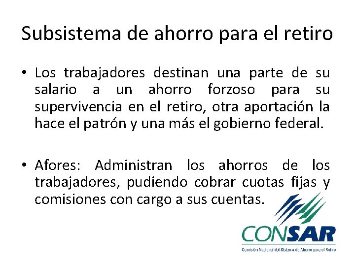 Subsistema de ahorro para el retiro • Los trabajadores destinan una parte de su