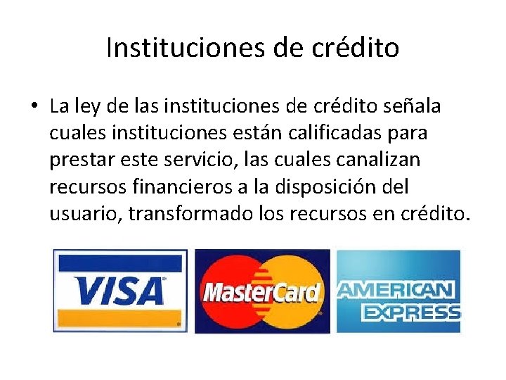 Instituciones de crédito • La ley de las instituciones de crédito señala cuales instituciones