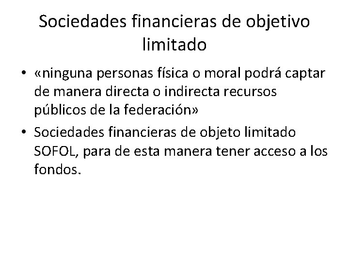 Sociedades financieras de objetivo limitado • «ninguna personas física o moral podrá captar de