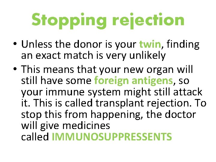 Stopping rejection • Unless the donor is your twin, finding an exact match is