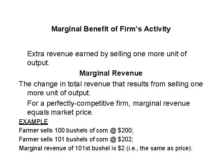 Marginal Benefit of Firm’s Activity Extra revenue earned by selling one more unit of