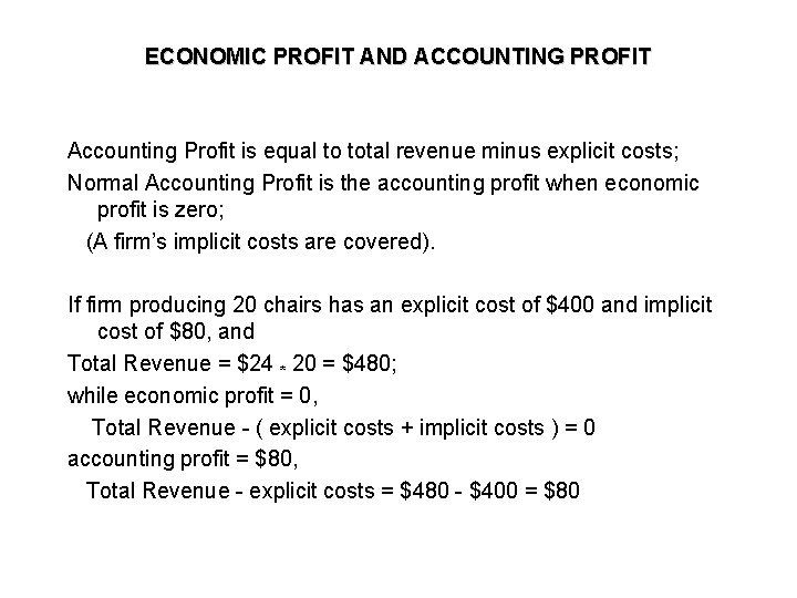 ECONOMIC PROFIT AND ACCOUNTING PROFIT Accounting Profit is equal to total revenue minus explicit