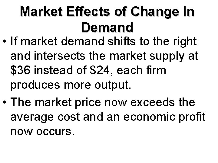 Market Effects of Change In Demand • If market demand shifts to the right