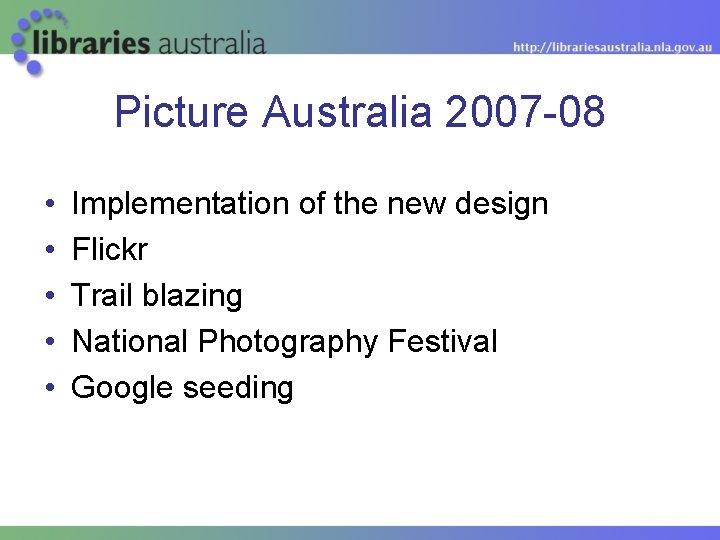 Picture Australia 2007 -08 • • • Implementation of the new design Flickr Trail