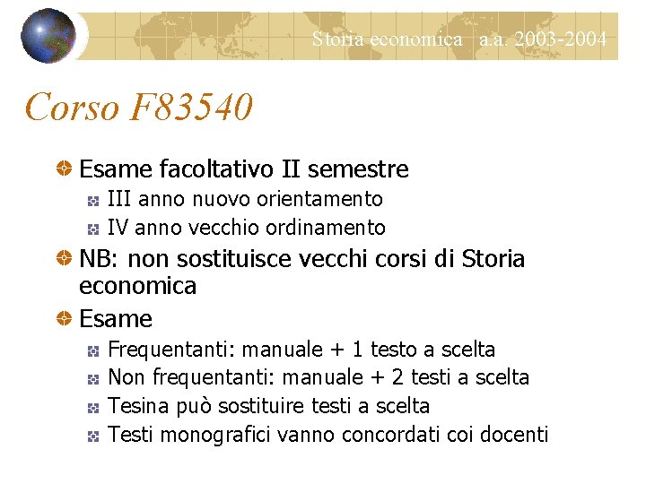 Storia economica a. a. 2003 -2004 Corso F 83540 Esame facoltativo II semestre III